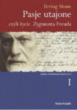 Pasje utajone czyli życie Zygmunta Freuda Tom 1