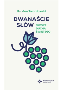 Dwanaście słów Owoce Ducha Świętego