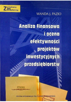 Analiza finansowa i ocena efektywności projektów inwestycyjnych przedsiębiorstw