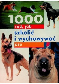 1000 rad jak szkolić i wychowywać psa