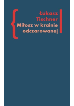 Miłosz w krainie odczarowanej