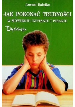Jak pokonać trudności w mówieniu, czytaniu i pisaniu Temat: Dysleksja