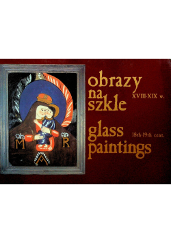 Obrazy na szkle XVIII - XIX w.