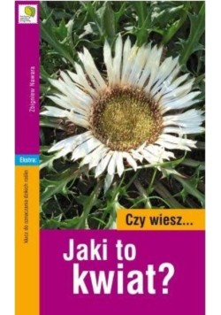 Czy wiesz Jaki to kwiat