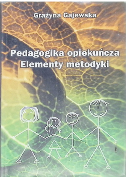 Pedagogika opiekuńcza Elementy metodyki