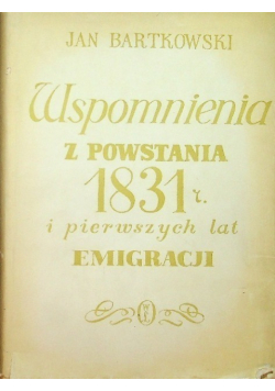 Wspomnienia z powstanie 1831 r i pierwszych lat emigracji