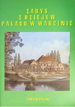 Zarys z dziejów pałacu w warcinie