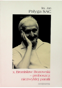 X. Bronisław Bozowski proboszcz niezwykłej parafii