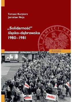 Solidarność śląsko - dąbrowska 1980 - 1981