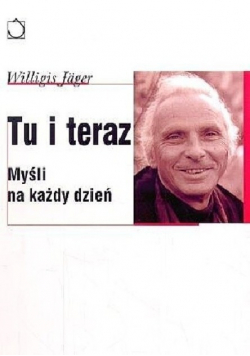 Tu i teraz myśli na każdy dzień
