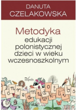 Metodyka edukacji polonistycznej dzieci w wieku wczesnoszkolnym