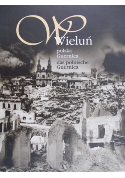 Wieluń. Polska Guernica