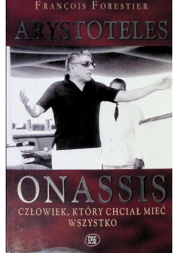 Arystoteles Onassis człowiek, który chciał mieć wszystko