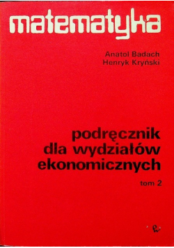 Matematyka Podręcznik dla wydziałów ekonomicznych Tom II