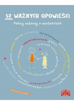 12 ważnych opowieści Polscy autorzy o wartościach