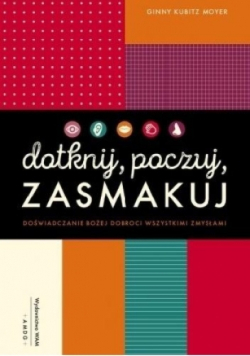 Dotknij, poczuj, zasmakuj