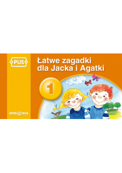 PUS Łatwe zagadki dla Jacka i Agatki 1