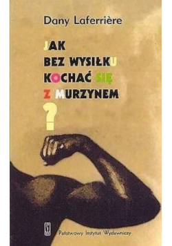 Jak bez wysiłku kochać się z murzynem