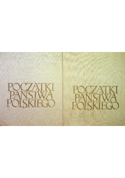 Początki Państwa Polskiego Tom 1 i 2