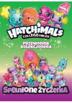 Hatchimals. Przewodnik kolekcjonera Tom 4
