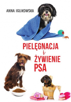 Pielęgnacja i żywienie psa
