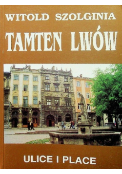 Tamten Lwów Tom 2 Ulice i place