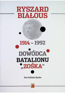 Ryszard Białous 1914 - 1992 Dowódca Batalionu "Zośka"