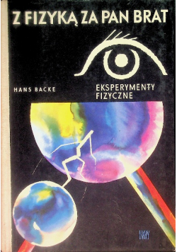 Z fizyką  za pan brat Eksperymenty fizyczne