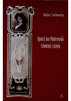 Ignacy Jan Paderewski Człowiek i dzieło