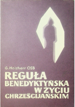 Reguła benedyktyńska w życiu chrześcijańskim