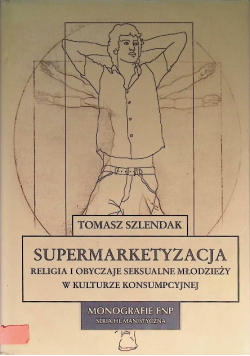 Supermarketyzacja Religia i obyczaje seksualne młodzieży w kulturze konsumpcyjnej
