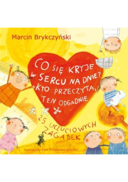 Co się kryje w sercu na dnie Kto przeczyta ten odgadnie