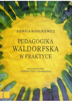 Pedagogika Waldorfska w teorii i praktyce