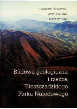 Budowa geologiczna i rzeźba Bieszczadzkiego Parku Narodowego