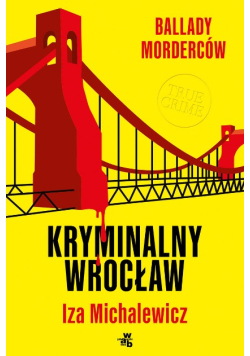 Ballady morderców. Kryminalny Wrocław
