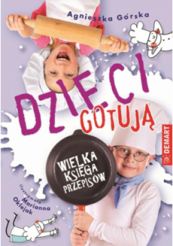 Dzieci gotują Wielka księga przepisów