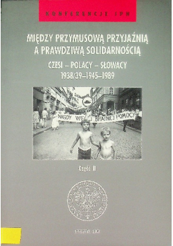 Między przymusową przyjaźnią a prawdziwą solidarnością Część   II