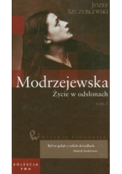 Wielkie biografie 34 Modrzejewska Życie w odsłonach t.1