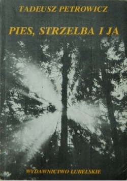 Pies, strzelba i ja
