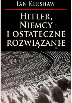 Hitler  Niemcy i ostateczne rozwiązanie
