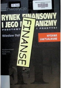 Rynek finansowy i jego mechanizmy podstawy teorii i praktyki