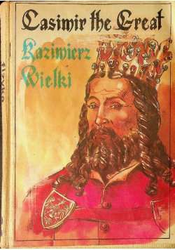 Casimir the Great Kazimierz Wielki