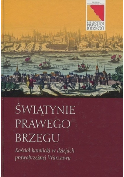 Świątynie Prawego Brzegu Kościół katolicki w dziejach prawobrzeżnej Warszawy