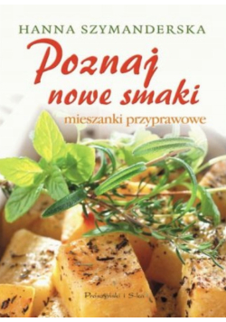 Poznaj nowe smaki. Mieszanki przyprawowe