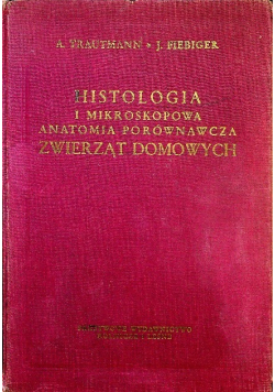 Histologia i mikroskopowa anatomia porównawcza zwierząt domowych