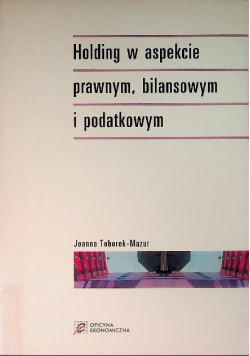 Holding w aspekcie prawnym bilansowym i podatkowyn