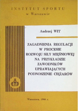 Zagadnienie regulacji w procesie rozwoju siły mięśniowej na przykładzie zawodników uprawiających podnoszenie ciężarów