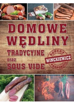 Domowe wędliny tradycyjne oraz sous vide
