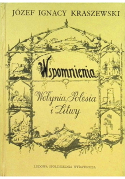 Wspomnienia Wołynia Polesia i Litwy