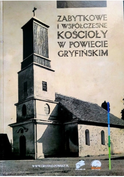 Zabytkowe i współczesne kościoły w powiecie gryfińskim